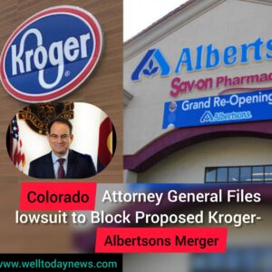 Colorado Attorney General Files Lawsuit to Block Proposed Kroger-Albertsons Merger